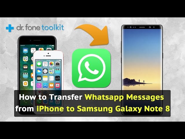 How to Transfer Whatsapp messages from iPhone to Samsung Galaxy Note 8