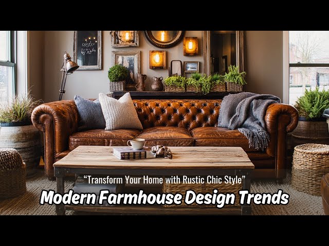 🏡✨ Rustic Chic: Modern Farmhouse Design Trends You Need to Know