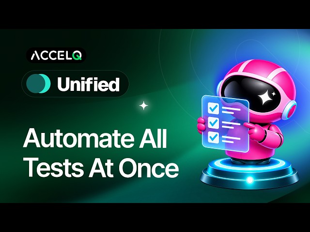 ACCELQ Unified: Automate Testing Across Your Entire Tech Stack
