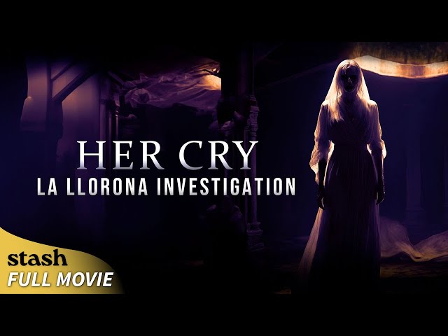 Her Cry: La Llorona Investigation | Horror | Full Movie |  La Llorona