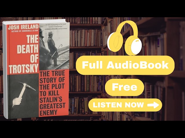 THE DEATH OF TROTSKY Audiobook Summary | Josh Ireland | Stalin’s Assassin &  [ Full Audiobook Free ]
