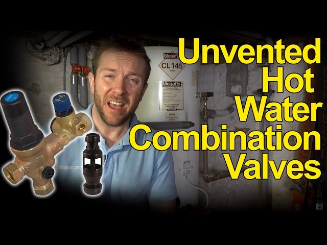 UNVENTED HOT WATER TANK COMBINATION VALVES - How they work - Plumbing Tips