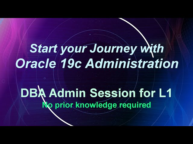 Oracle 19c Administration For Beginners - Start your Oracle Journey