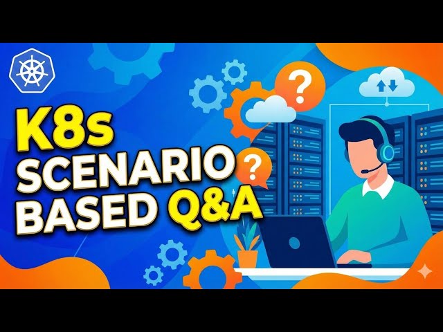 Kubernetes scenario Q&A #devops #scenario #kubernetes