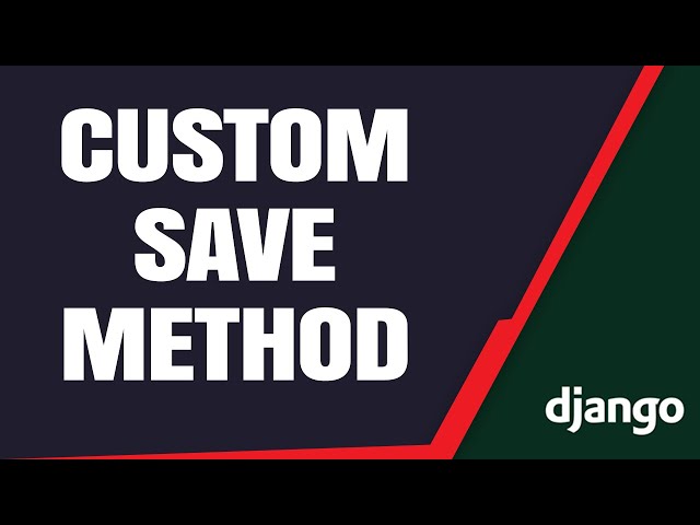 Creating a Custom Save Method in Django Models