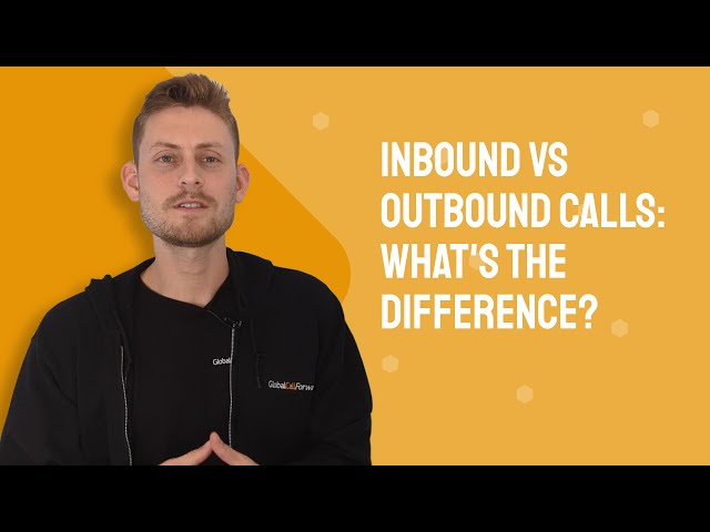 Inbound vs Outbound Calls: What's the Difference?