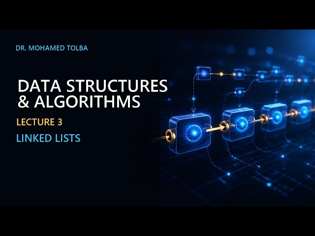 Linked Lists | Data Structures & Algorithms – Lecture 3