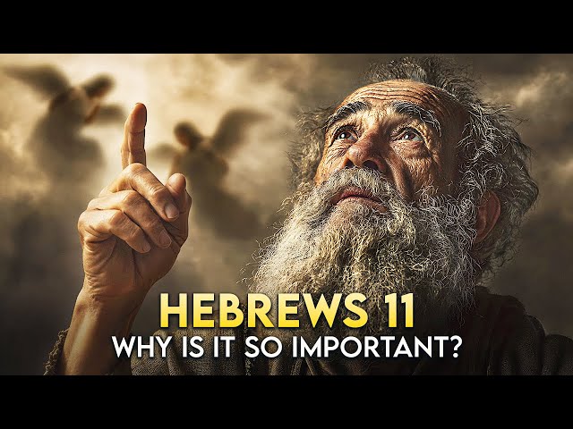 Why Is Hebrews 11 the Most Important Chapter in the Bible? (No Ads)