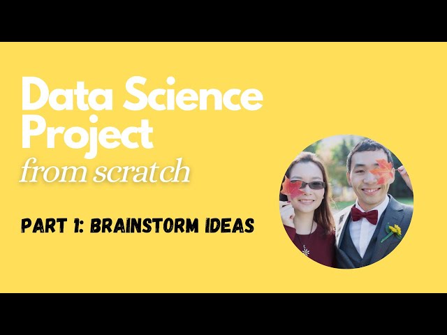 Data Science Project from scratch - 1: Brainstorm ideas