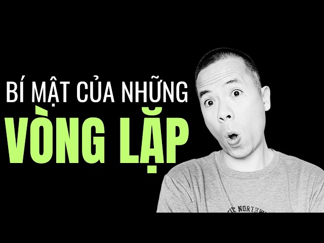 Bạn Đang Sống Trong Vòng Lặp Nào Mà Không Nhận Ra?