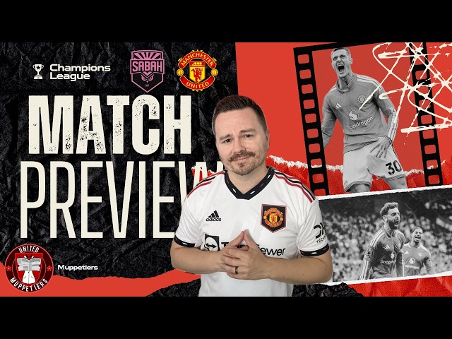 Return to Champions League v Sabah! - Manchester United Pre-Match Prediction
