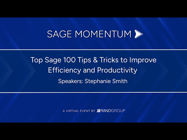 Sage Momentum: Top Sage 100 Tips & Tricks to Improve Efficiency and Productivity