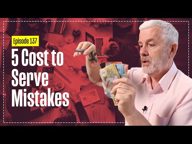 5 Cost to Serve Mistakes - Common Errors in Analysing Your Supply Chain Cost to Serve