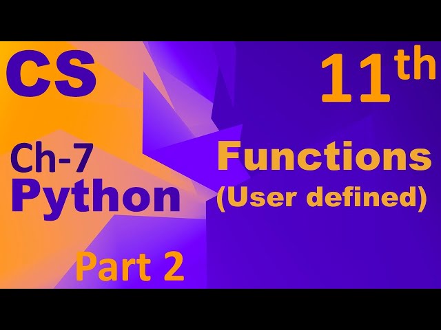 Python-Function (user defined)Computer Science Chapter 7 Class 11
