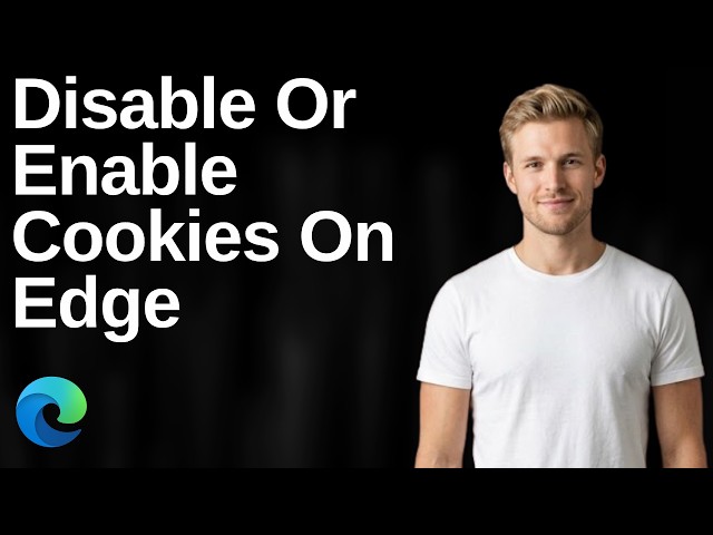 How To Disable Or Enable Cookies On Edge Browser (Easy Guide)