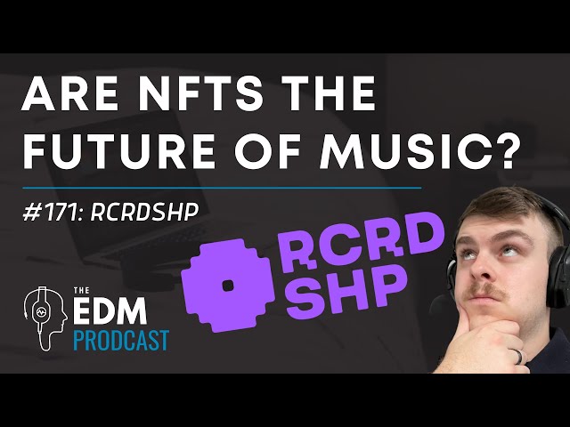 RCRDSHP on The Future of Music Ownership & NFTs (#TheEDMProdcast 171)