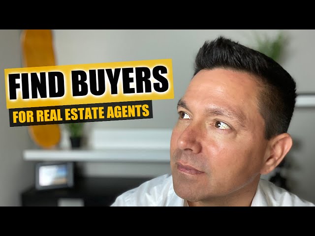 HOW TO FIND BUYERS AS A REAL ESTATE AGENT