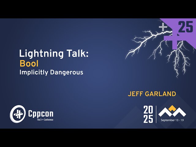 Lightning Talk: Bool - Implicitly Dangerous - Jeff Garland - CppCon 2025