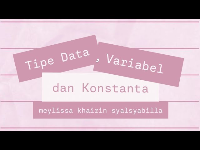 Tipe Data, Variabel, dan Konstanta | Algoritma dan Dasar Pemrograman 💻