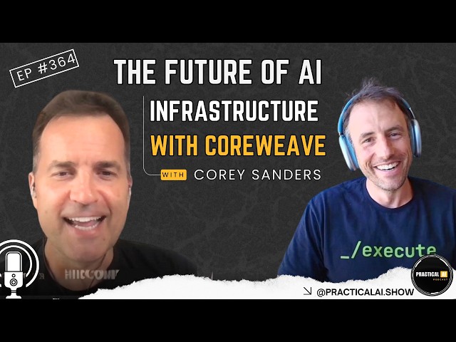 The Future of AI Infrastructure with CoreWeave |Episode #364|
