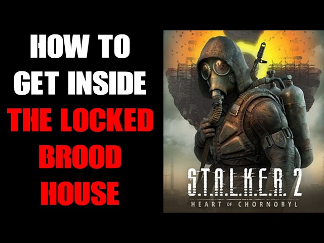 Stalker 2 Beginners Guide: How To Get Inside The Locked Broods House (No Honor Among Thieves)