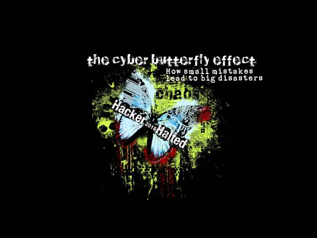 Hacker Halted - The Cyber Butterfly Effect: How Small Mistakes Lead to Big Disasters