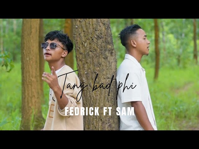 Tang Bad Phi/ By Fedrick Dkhar ft Samborlang kharlukhi (Khasi Official Music Video)