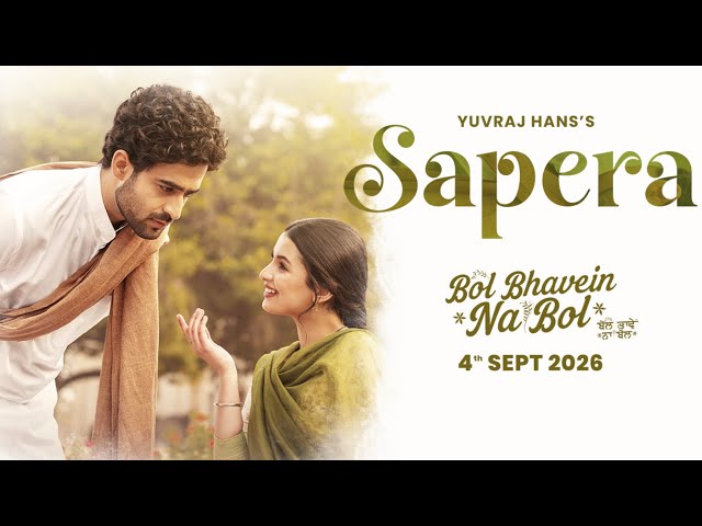 Sapera | Bol Bhavein Na Bol | Yuvraj Hans| Manna Mand | Gurmoh | in Cinemas Worldwide 4th September