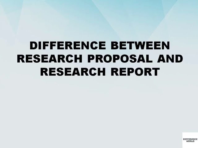 Difference between Research Proposal and Research Report || Research Proposal vs Research Report