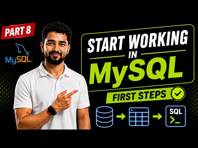 How to Start Working in MySQL? | First Steps for Real-World SQL | Part 8
