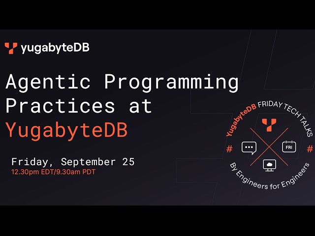 Agentic Programming Practices at Yugabyte | YFTT Episode