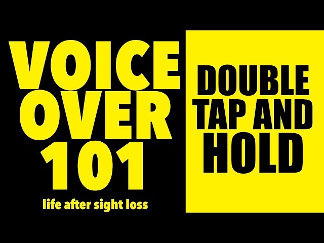 Voice Over 101: Double Tap and Hold | Life After Sight Loss