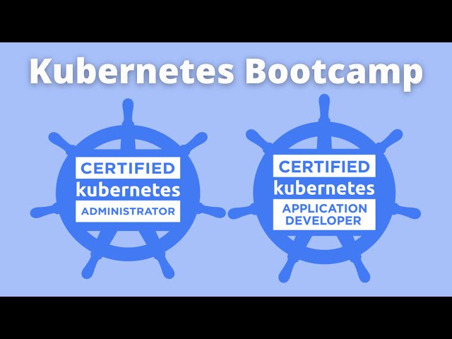 Free Kubernetes Bootcamp - Get Prepared for the CKA & CKAD Certifications, Pt. 1