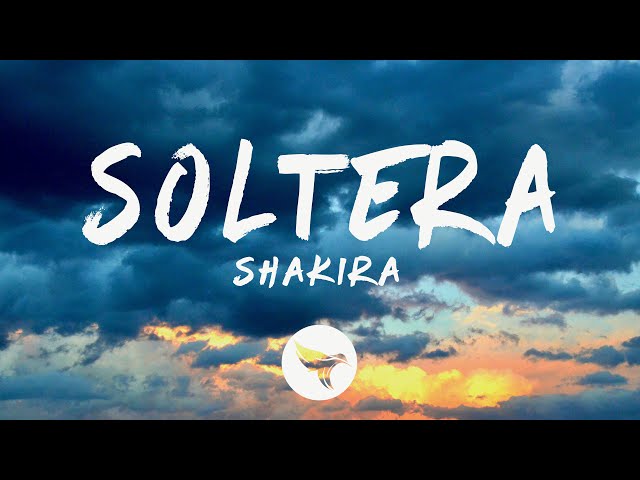 Shakira - Soltera (Letra/Lyrics)