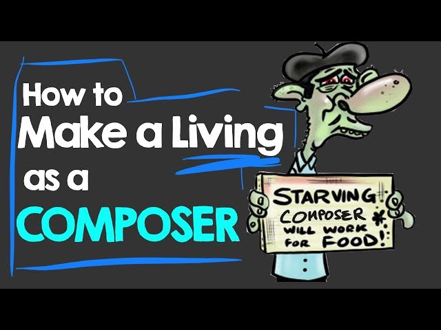 How to Make a Living as a COMPOSER