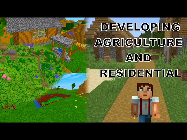 Developing Residential and Agriculture in Minecraft
