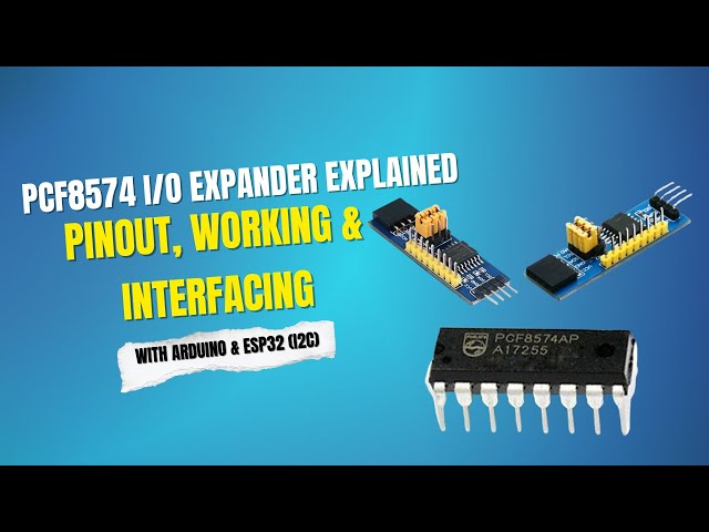 PCF8574 I/O Expander Explained | Pinout, Working & Interfacing with Arduino & ESP32 (I2C Tutorial)