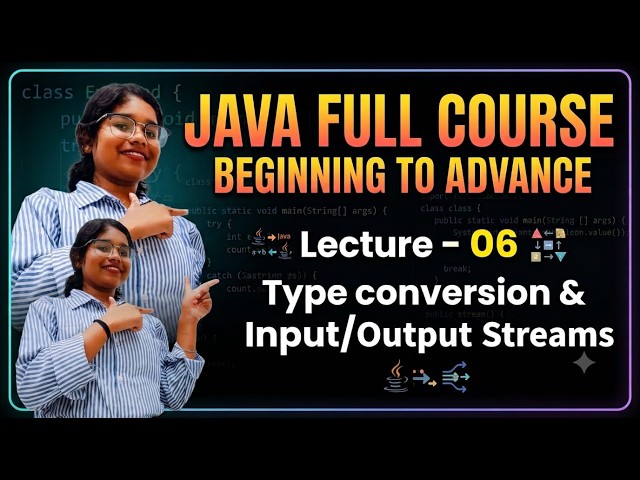 JAVA FULL COURSE|Lecture-06|Type Conversion & Input/Output Streams In Java With Practical Examples|
