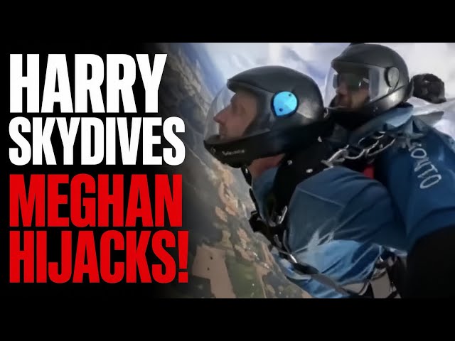 Harry Skydives Meghan Hijacks
