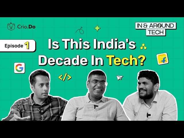 Is this India's Decade in Tech? | In & Around Tech - Episode 1