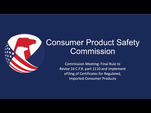 CPSC Meeting | Final Rule to Revise 16 CFR  part 1110 and Implement eFiling of Certificates