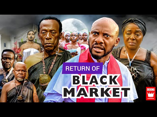 RETURN OF BLACK MARKET - Yul Edochie New Hit movie 2022 Latest Nigerian Nollywood Movie