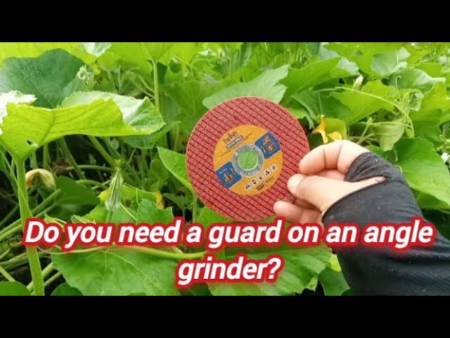 Do you need a guard on an angle grinder || Grinder