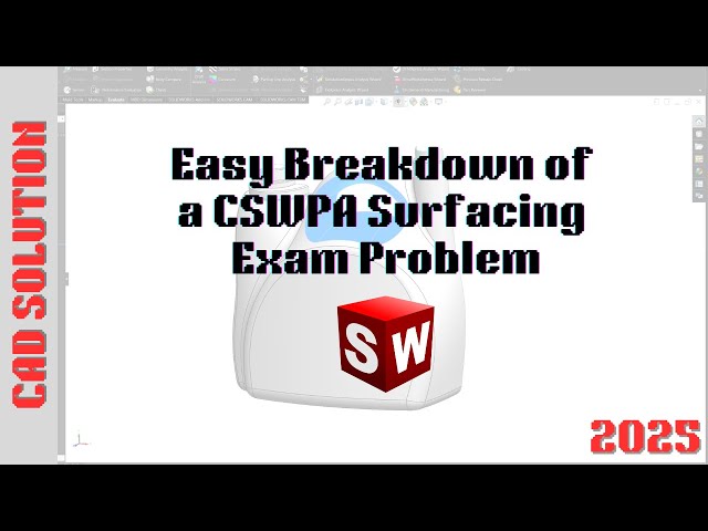 SOLIDWORKS : Solving an CSWPA Surfacing Exam Question