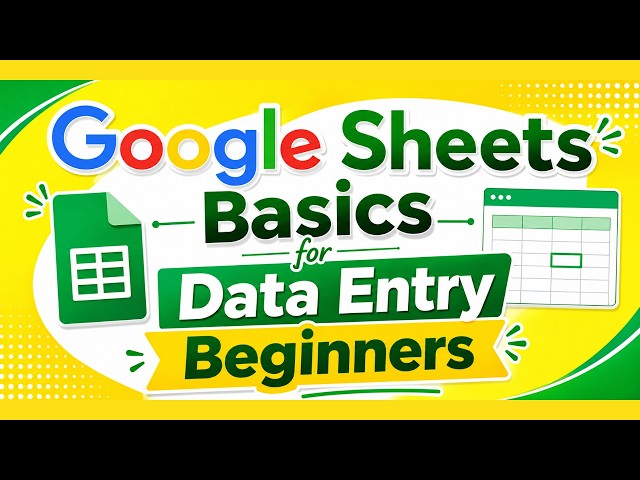 Google Sheets Basics for Data Entry Beginners