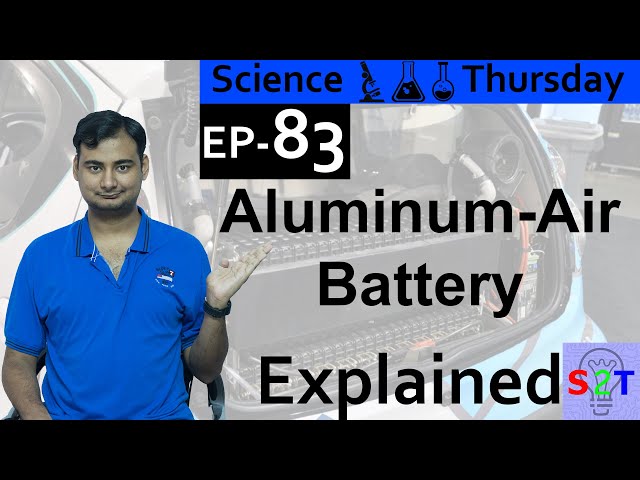 Aluminium–air battery Explained{Science Thursday Ep83}