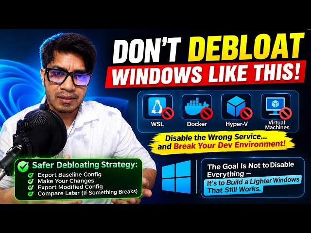 Don't Debloat Windows Until You Know This (WSL & Docker Warning)