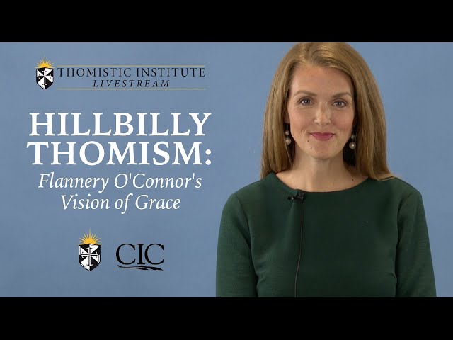 Hillbilly Thomism: Flannery O'Connor's Vision of Grace - Prof. Jennifer Frey