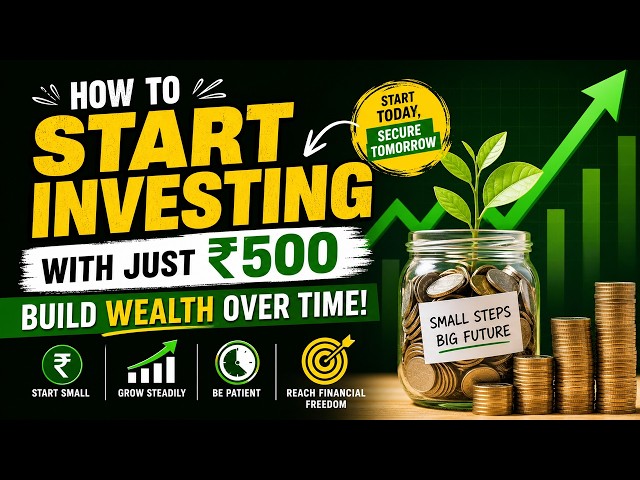 How to Start Investing with Just ₹500: Build Wealth Over Time!