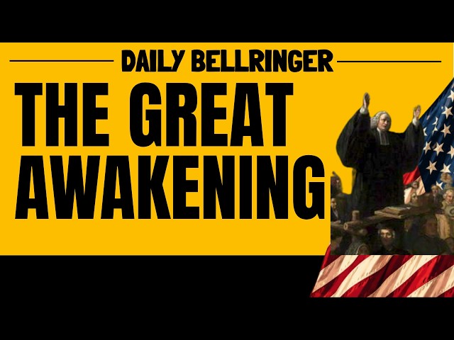 The Great Awakening Explained | America's First Religious Revival | DAILY BELLRINGER